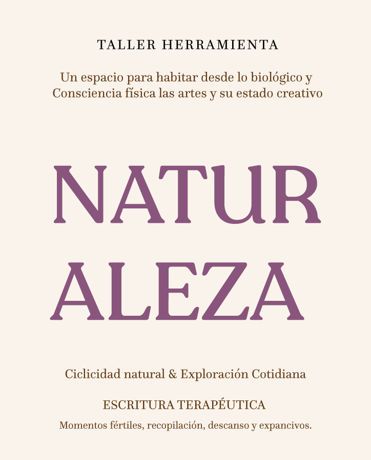 NATURALEZA - Reconocer y Habitar desde lo biológico el estado creativo.