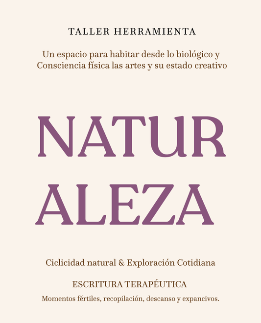 NATURALEZA - Reconocer y Habitar desde lo biológico el estado creativo.